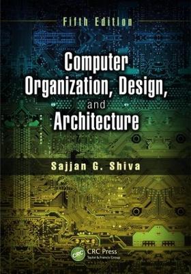 Computer Organization, Design, and Architecture by Sajjan G. Shiva