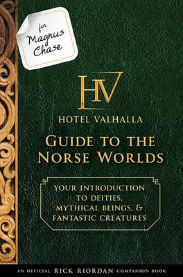 For Magnus Chase: Hotel Valhalla Guide to the Norse Worlds (an Official Rick Riordan Companion Book) by Rick Riordan