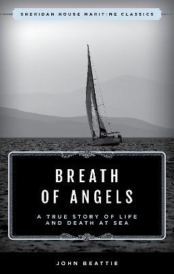 The The Breath of Angels: A True Story of Life and Death at Sea by John Beattie