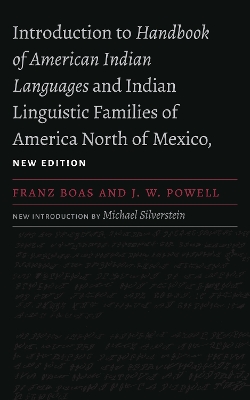 Introduction to Handbook of American Indian Languages and Indian Linguistic Families of America North of Mexico, New Edition by Franz Boas