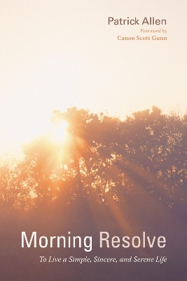 Morning Resolve: To Live a Simple, Sincere, and Serene Life book