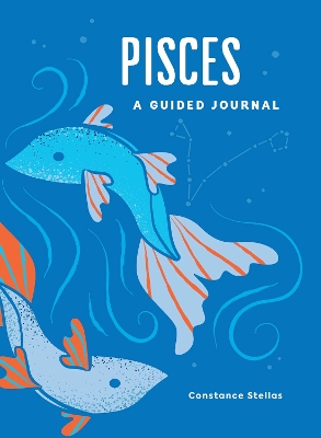 Pisces: A Guided Journal: A Celestial Guide to Recording Your Cosmic Pisces Journey book