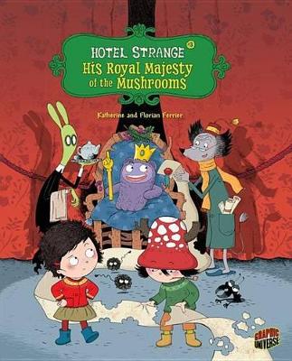 Hotel Strange Book 3: His Royal Majesty of the Mushrooms book