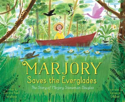 Marjory Saves the Everglades: The Story of Marjory Stoneman Douglas book