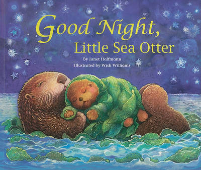 Good Night, Little Sea Otter by Janet Halfmann