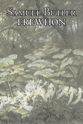 Erewhon by Samuel Butler, Fiction, Classics, Satire, Fantasy, Literary book