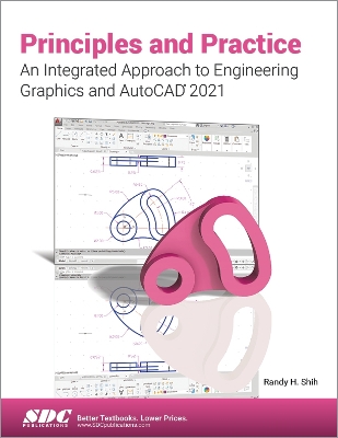 Principles and Practice An Integrated Approach to Engineering Graphics and AutoCAD 2021 by Randy Shih