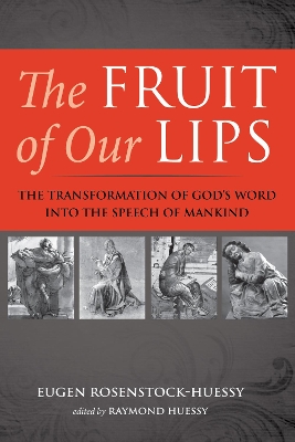 The Fruit of Our Lips: The Transformation of God's Word Into the Speech of Mankind book