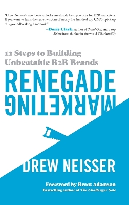 Renegade Marketing: 12 Steps to Building Unbeatable B2B Brands book