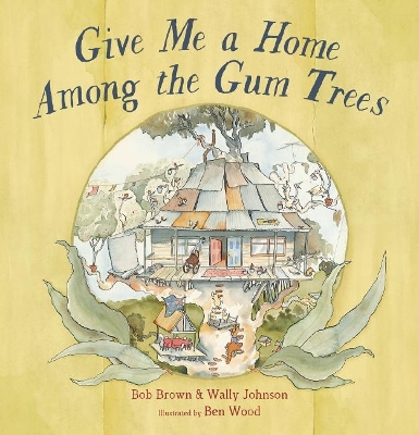 Give Me a Home Among the Gum Trees by Bob Brown