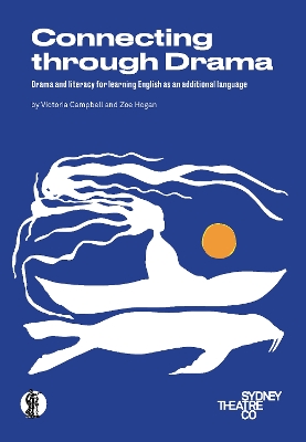 Connecting through Drama: Drama and literacy for learning English as an additional language book