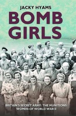 Bomb Girls by Jacky Hyams
