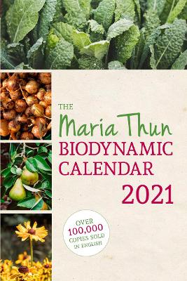 The Maria Thun Biodynamic Calendar: 2021: 2021 book