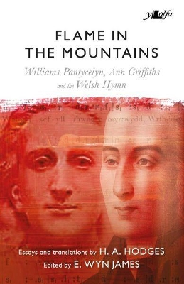 Flame in the Mountains - Williams Pantycelyn, Ann Griffiths and the Welsh Hymn book