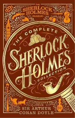 The Complete Sherlock Holmes Collection: An Official Sherlock Holmes Museum Product book