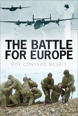 The The Battle for Europe by Roy Conyers Nesbit