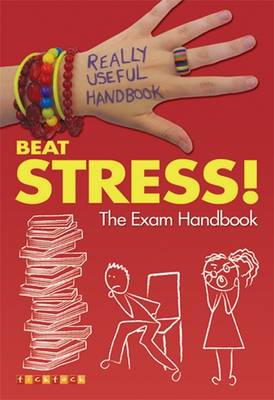 Really Useful Handbooks: Beat Stress! The Exam Handbook book