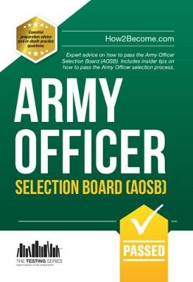 Army Officer Selection Board (AOSB) New Selection Process: Pass the Interview with Sample Questions & Answers, Planning Exercises and Scoring Criteria book