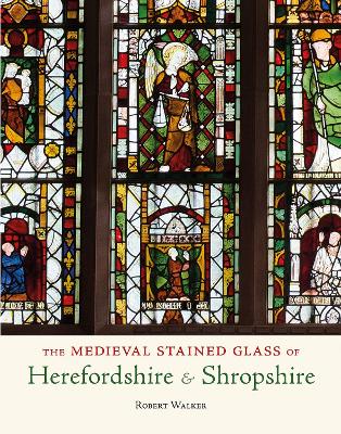 The Medieval Stained Glass of Herefordshire & Shropshire book