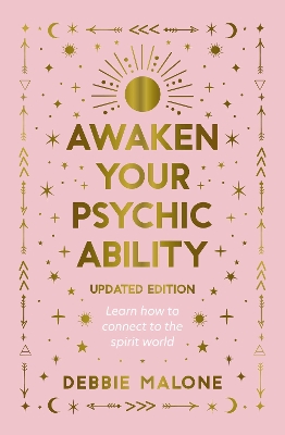 Awaken your Psychic Ability - Updated Edition: Learn how to connect to the spirit world by Debbie Malone