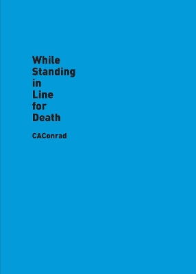 While Standing in Line for Death by CAConrad