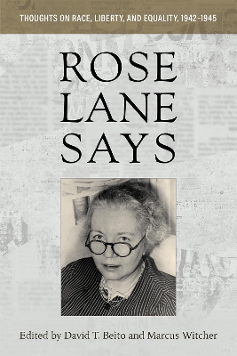 Rose Lane Says: Thoughts on Race, Liberty, and Equality, 1942–1945 book