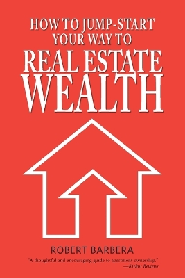 How to Jump-Start Your Way to Real Estate Wealth book