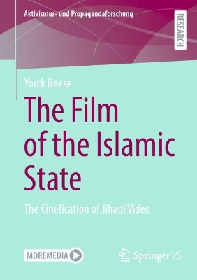 The Film of the Islamic State: The Cinefication of Jihadi Video book