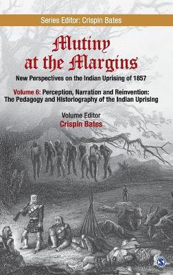 Mutiny at the Margins: New Perspectives on the Indian Uprising of 1857 book