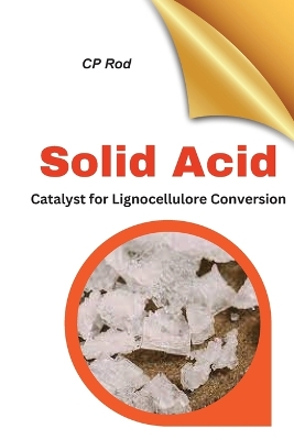 Solid Acid Catalysts For Lignocellulose Conversion book