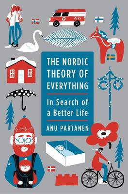 The Nordic Theory of Everything by Anu Partanen