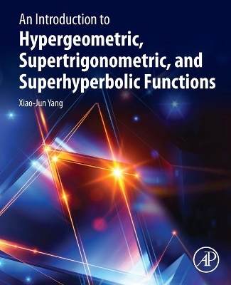 An Introduction to Hypergeometric, Supertrigonometric, and Superhyperbolic Functions book