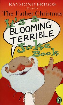 Father Christmas it's a Bloomin' Terrible Joke Book by Raymond Briggs