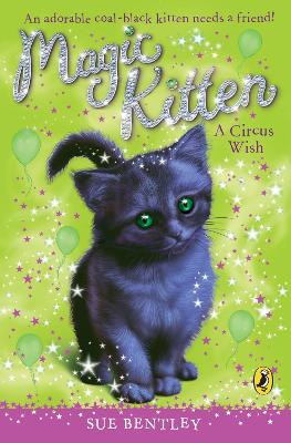 Magic Kitten: A Circus Wish by Sue Bentley