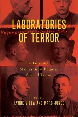 Laboratories of Terror: The Final Act of Stalin's Great Purge in Soviet Ukraine book