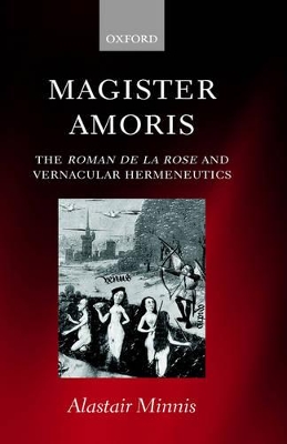 Magister Amoris: The Roman de la Rose and Vernacular Hermeneutics book