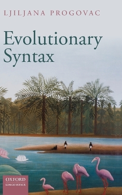 Evolutionary Syntax by Ljiljana Progovac