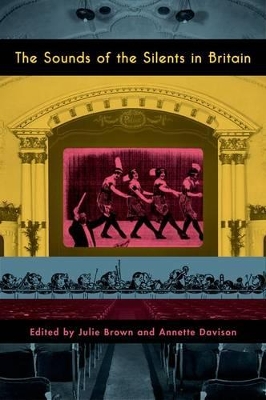 The Sounds of the Silents in Britain by Julie Brown