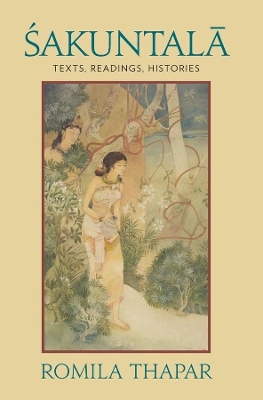 Sakuntala: Texts, Readings, Histories book