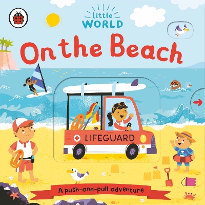 Little World: On the Beach: A push-and-pull adventure book