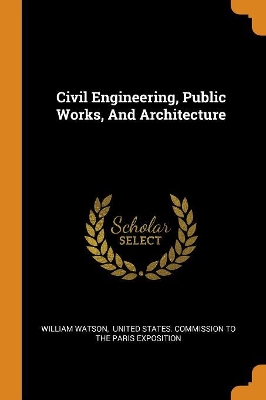 Civil Engineering, Public Works, And Architecture book