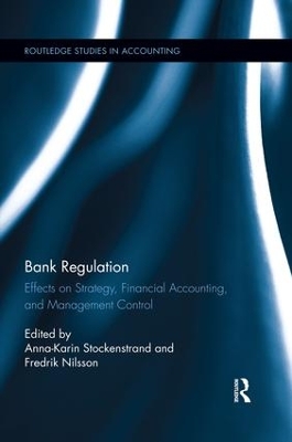 Bank Regulation: Effects on Strategy, Financial Accounting and Management Control by Anna-Karin Stockenstrand