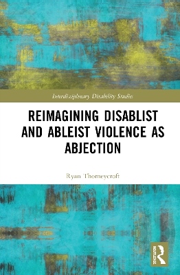 Reimagining Disablist and Ableist Violence as Abjection book