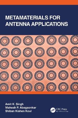 Metamaterials for Antenna Applications by Amit K. Singh