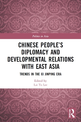 Chinese People’s Diplomacy and Developmental Relations with East Asia: Trends in the Xi Jinping Era book