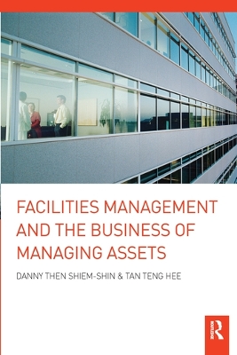 Facilities Management and the Business of Managing Assets book