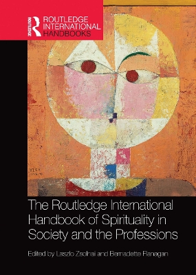 The Routledge International Handbook of Spirituality in Society and the Professions by Laszlo Zsolnai