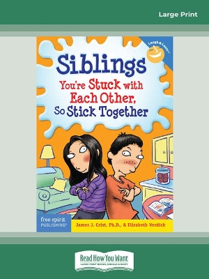 Siblings:: You're Stuck with Each Other, So Stick Together by James J. Crist, and Elizabeth Verdick