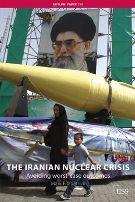 The Iranian Nuclear Crisis by Mark Fitzpatrick