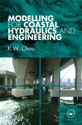 Modelling for Coastal Hydraulics and Engineering by K. W. Chau